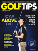 Golf Tips Magazine is the foremost authority on golf instruction, equipment and travel.