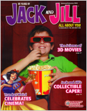 Jack and Jill:
(Ages 6-12) Engage young readers with entertaining stories and kid profiles, interesting articles on current real-world topics, challenging puzzles and games, hands-on activities, reci ...